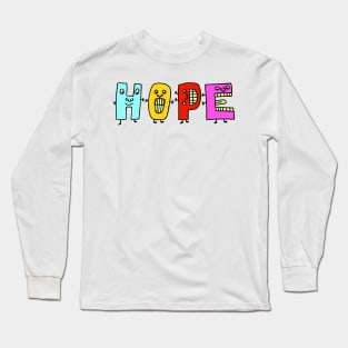Cute Hope Motivational Text Illustrated Dancing Letters, Blue, Green, Pink for all people, who enjoy Creativity and are on the way to change their life. Are you Confident for Change? To inspire yourself and make an Impact. Long Sleeve T-Shirt